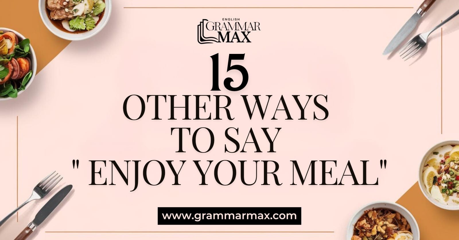 15 other ways to say enjoy your meal