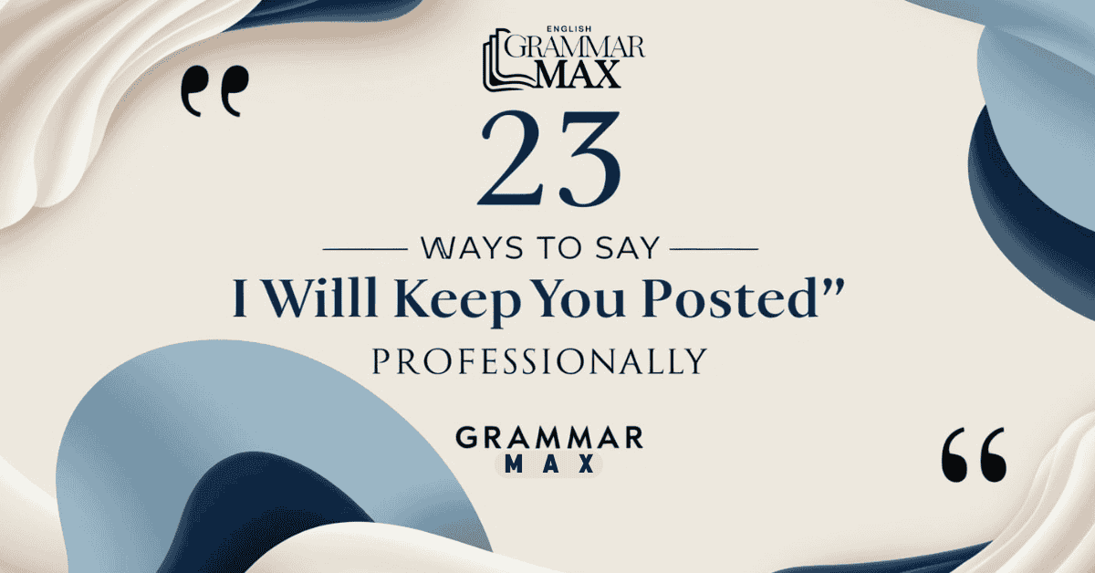 i want you to make an image for my grammar website in which written that "23 Ways to Say “I Will Keep You Posted” Professionally"