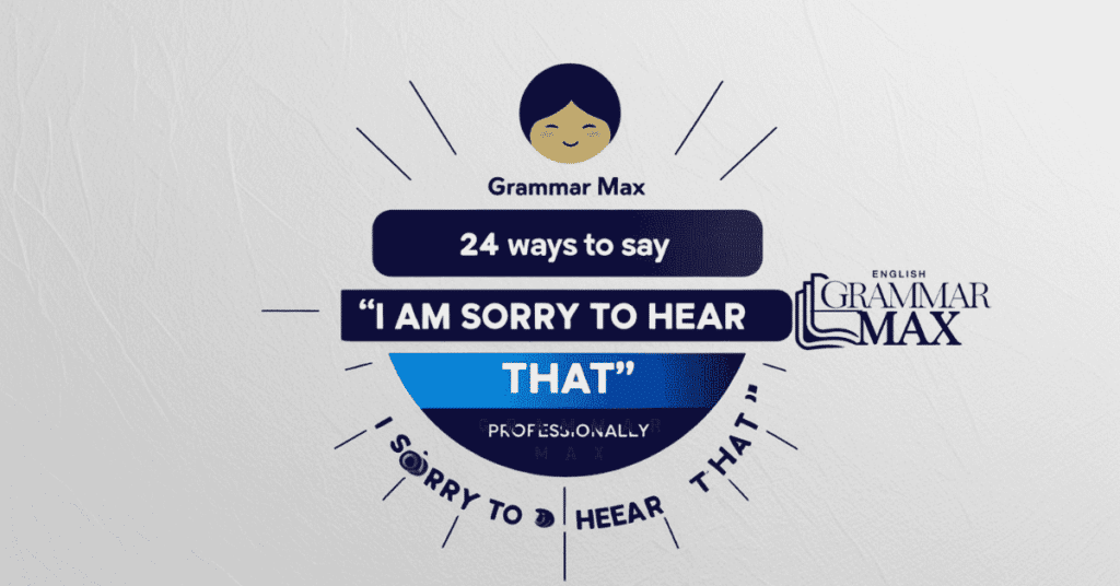 24 ways to say i am sorry to hear professionally