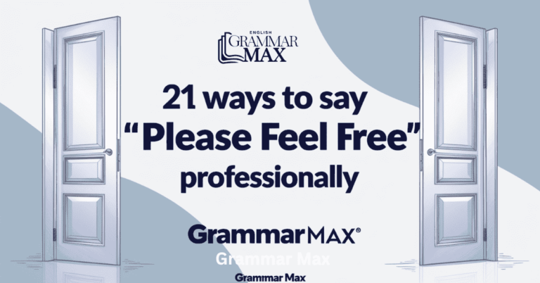 21 Ways to Say “Please Feel Free” Professionally