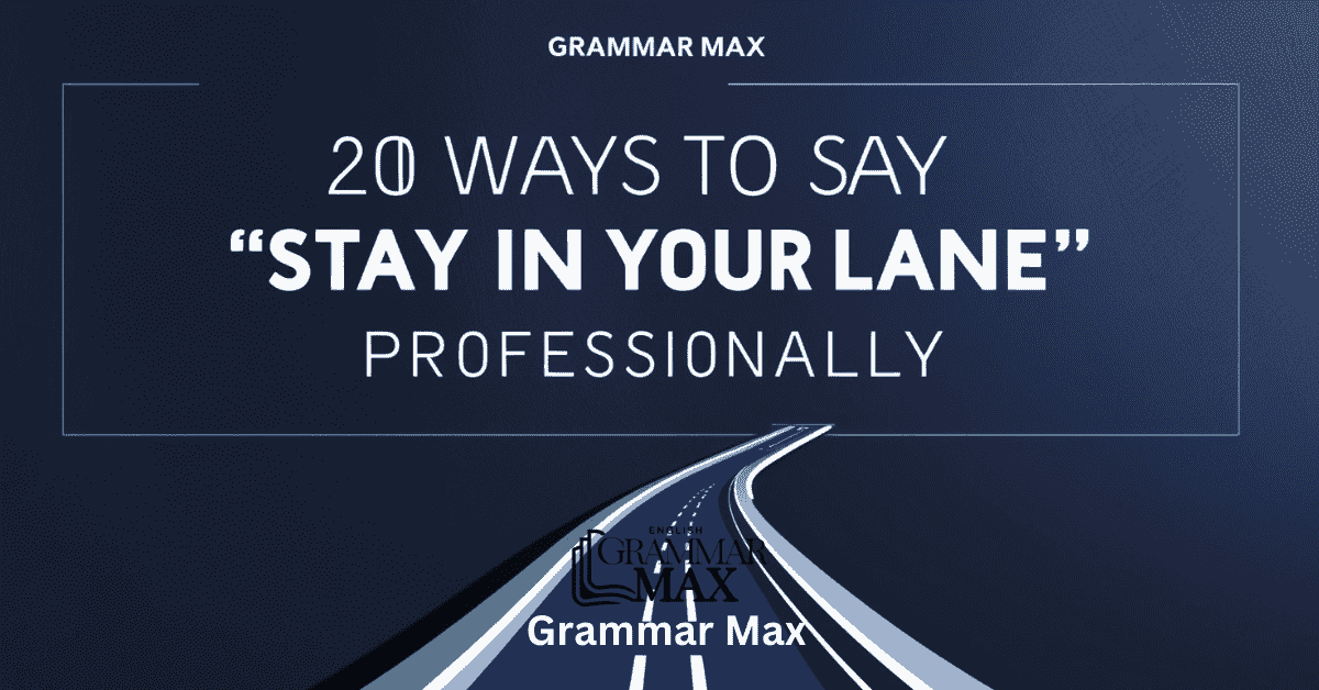 20 Ways to Say “Stay in Your Lane” Professionally