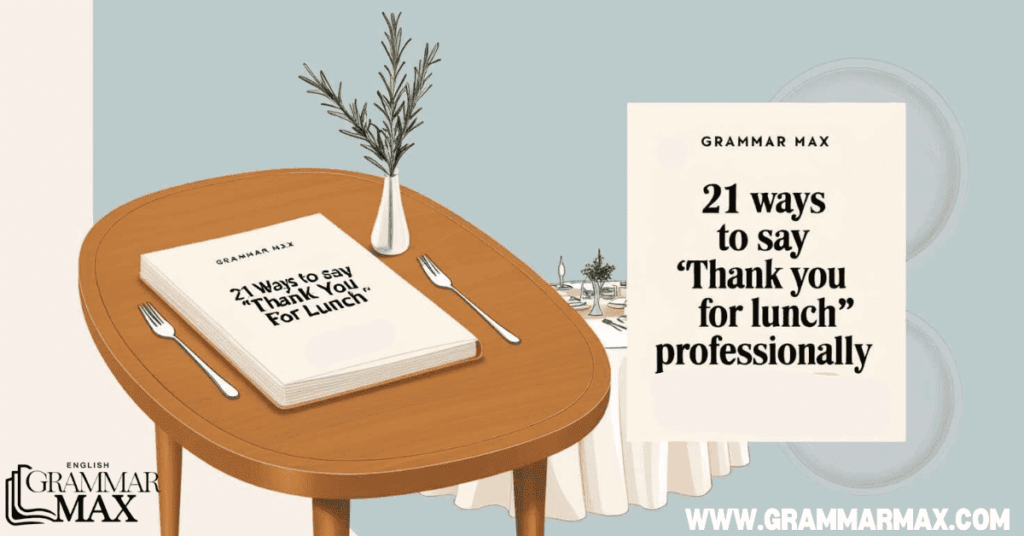 21 Ways to Say “Thank You for Lunch” Professionally