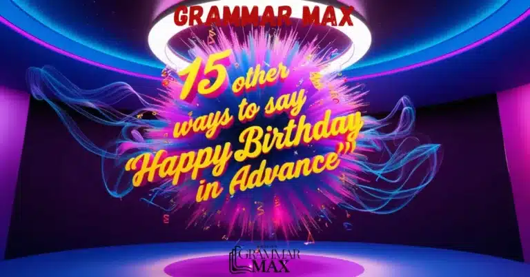 15 Other Ways to Say “Happy Birthday in Advance”