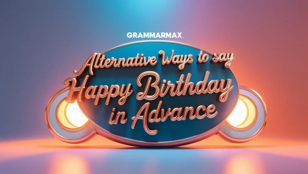 Alternative ways to say “Happy Birthday in Advance”