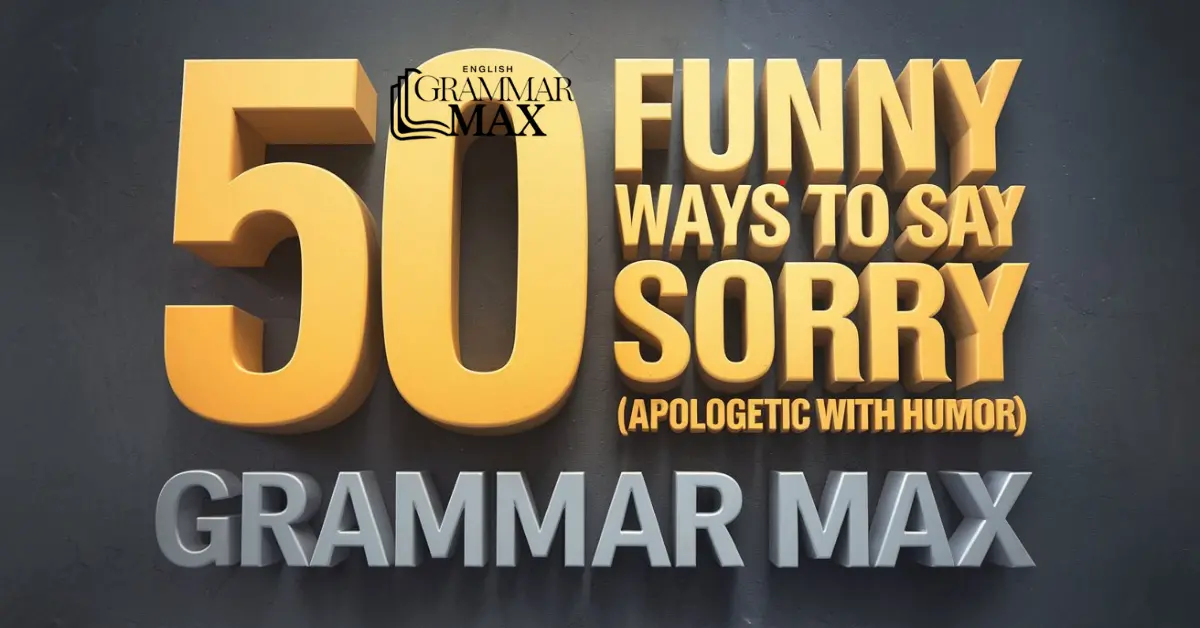 50 Funny Ways to Say Sorry (Apologetic with Humor)