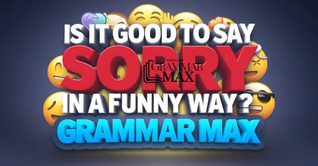 Is it Good to Say Sorry in a Funny Way ?