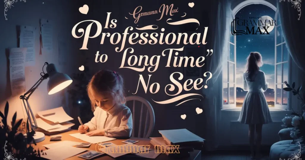 Is it Professional to Say “Long Time No See”?