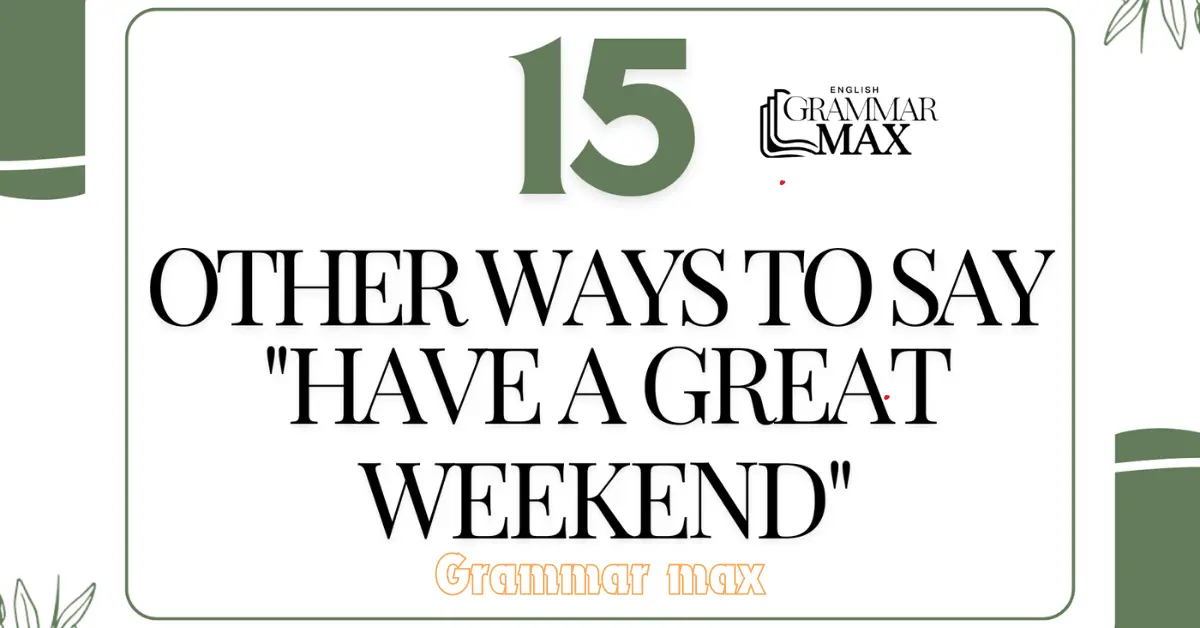 15 Other Ways to Say “Have a Great Weekend” (With Examples)