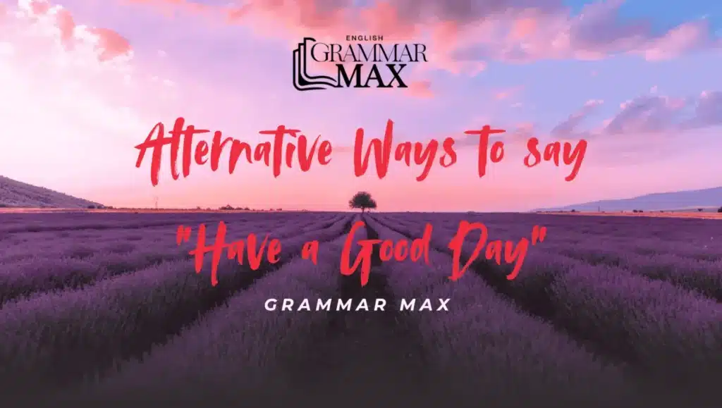 alternative-ways-to-say-have-a-good-day