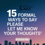 15 Formal Ways to Say “Please Let Me Know Your Thoughts”