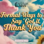 20 Formal Ways to Say “Got It, Thank You”