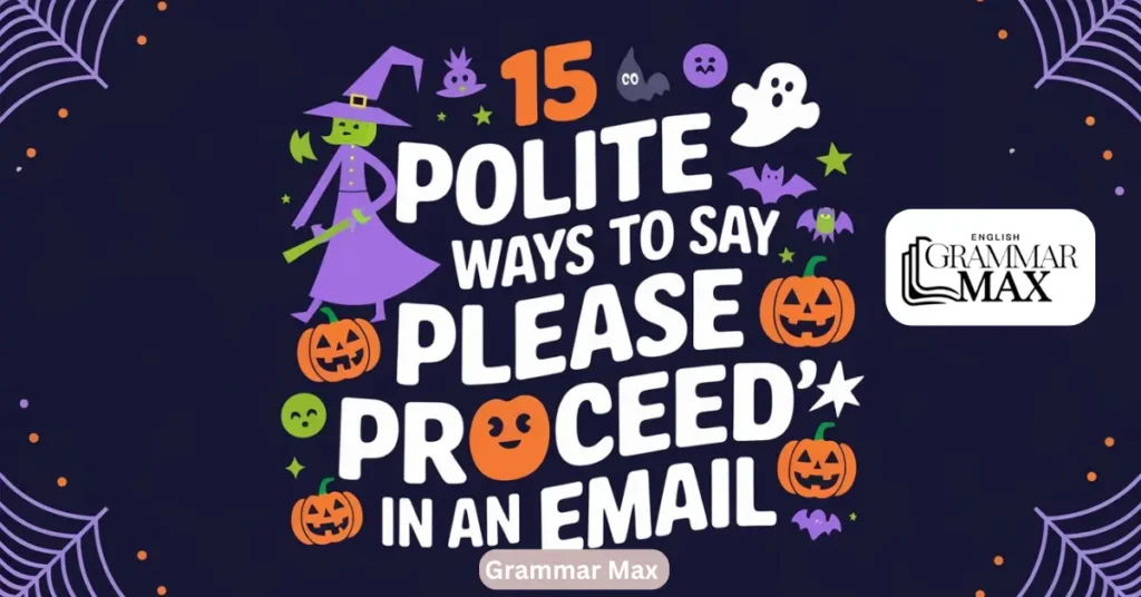 15 Polite Ways to Say “Please Proceed” in an Email