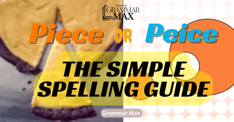 “Piece or Peice’’: The Simple Spelling Guide