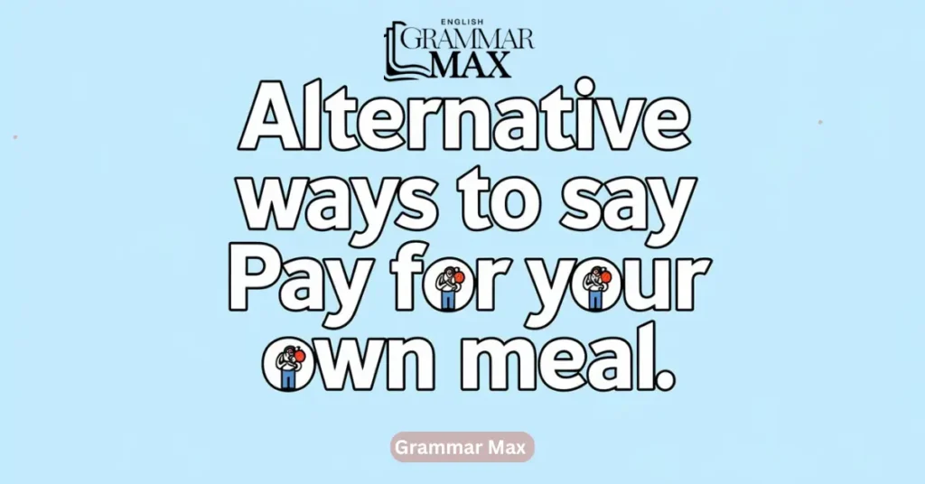 alternative-ways-to-say-pay-for-your-own-meal