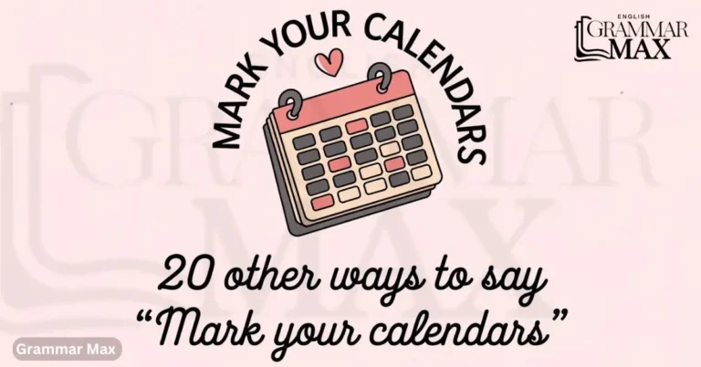 A decent colour combo illustration of calendar. there is heart floating above there. Below the calendar, the text "Alternative Ways to Say “Mark Your Calendars”" is wriiten in a cursive font.