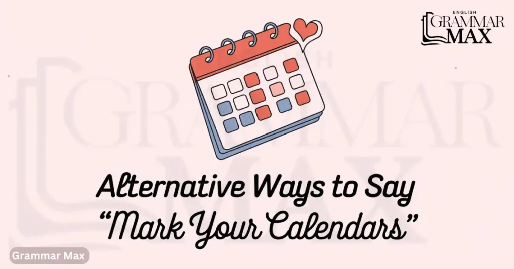 alternative-ways-to-say-mark-your-calendars