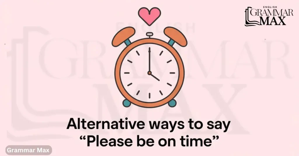 alternative-ways-to-say-please-be-on-time