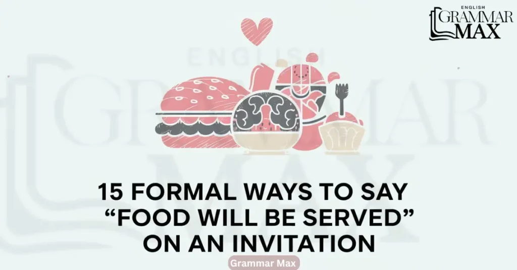 15 Formal Ways to Say “Food Will Be Served” on an Invitation