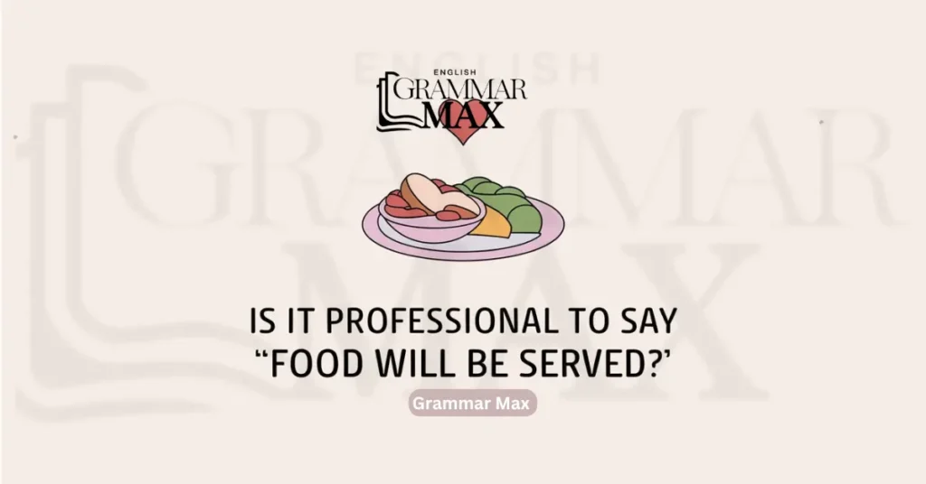 is-it-professional-to-say-food-will-be-served