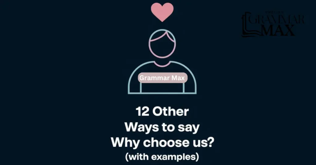 12 Other Ways to Say “Why Choose Us” (With Examples)