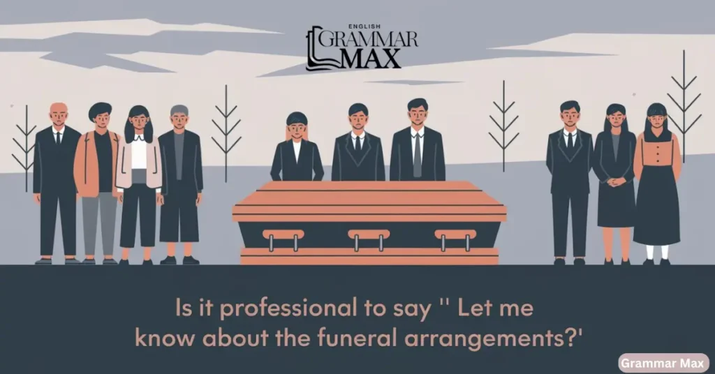 Is it Professional to Say “Please Let Me Know About the Funeral Arrangements”?