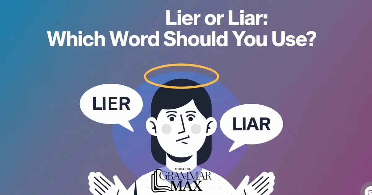 Lier Or Liar: Which Word Should You Use?