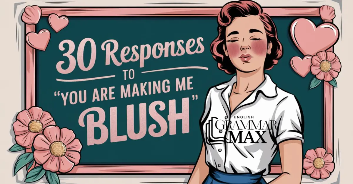 30-responses-to-you-are-making-me-blush