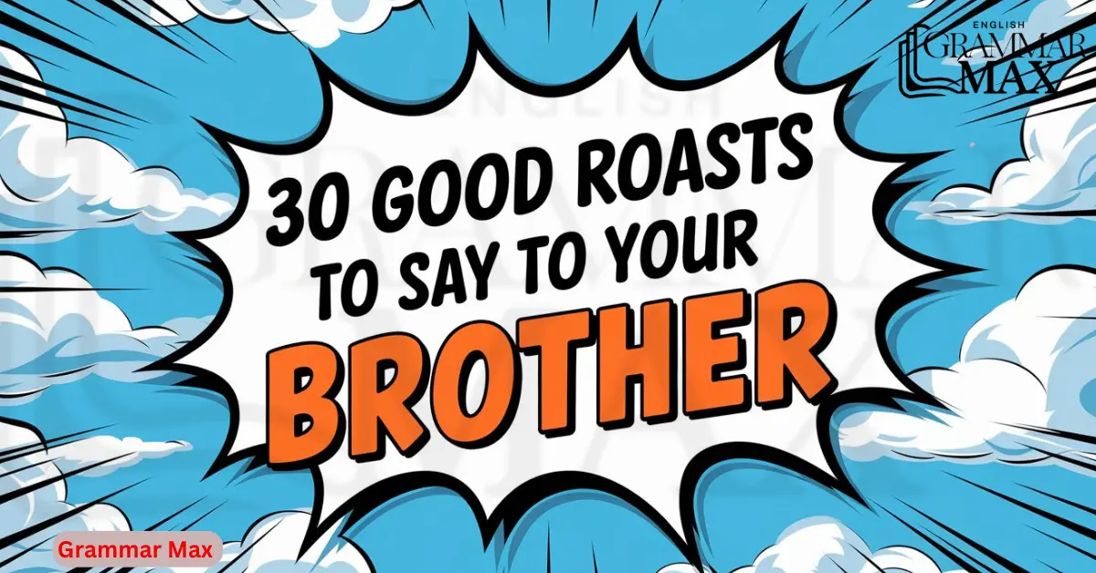 30 Good Roasts to Say to Your Brother