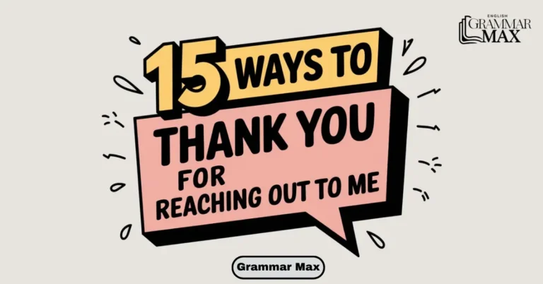 15 Ways to Say “Thank You for Reaching Out to Me”