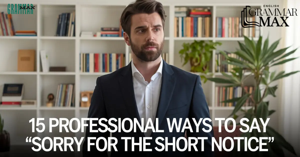 15-professional-ways-to-say-sorry-for-the-short-notice