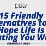 15-Friendly-Alternatives-to-I-Hope-Life-Is-Treating-You-Well