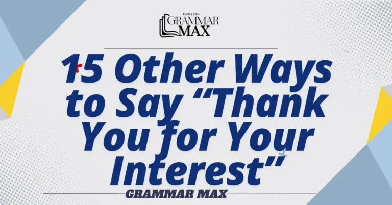 15 Other Ways to Say “Thank You for Your Interest”
