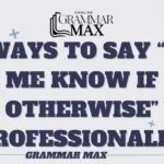 21-ways-to-say-let-me-know-if-otherwise-professionally