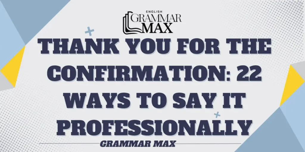 thank-you-for-the-confirmation-22-ways-to-say-it-professionally