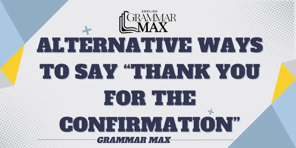 alternative-ways-to-say-thank-you-for-the-confirmation