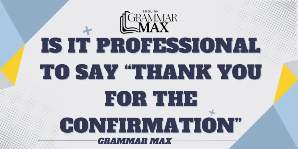 is-it-professional-to-say-thank-you-for-the-confirmation