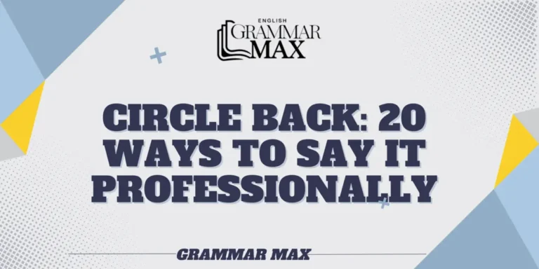 Circle Back: 20 Ways to Say It Professionally