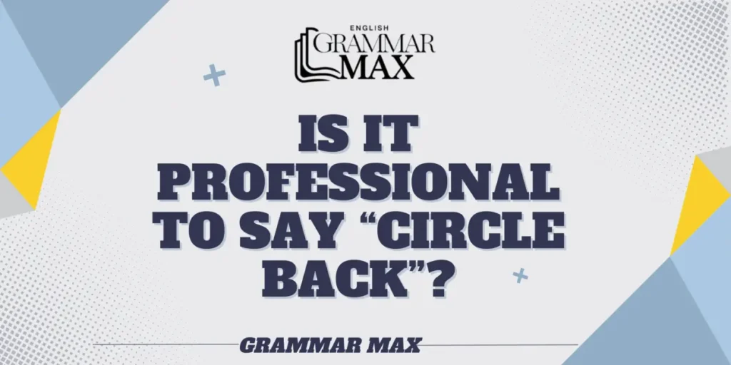 is-it-professional-to-say-circle-back