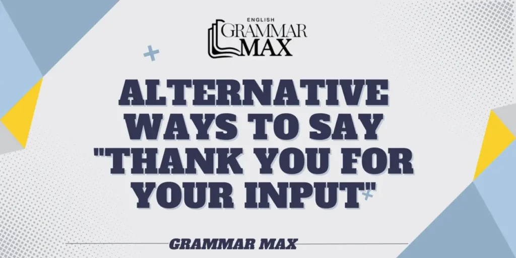 alternative-ways-to-say-thank-you-for-your-input