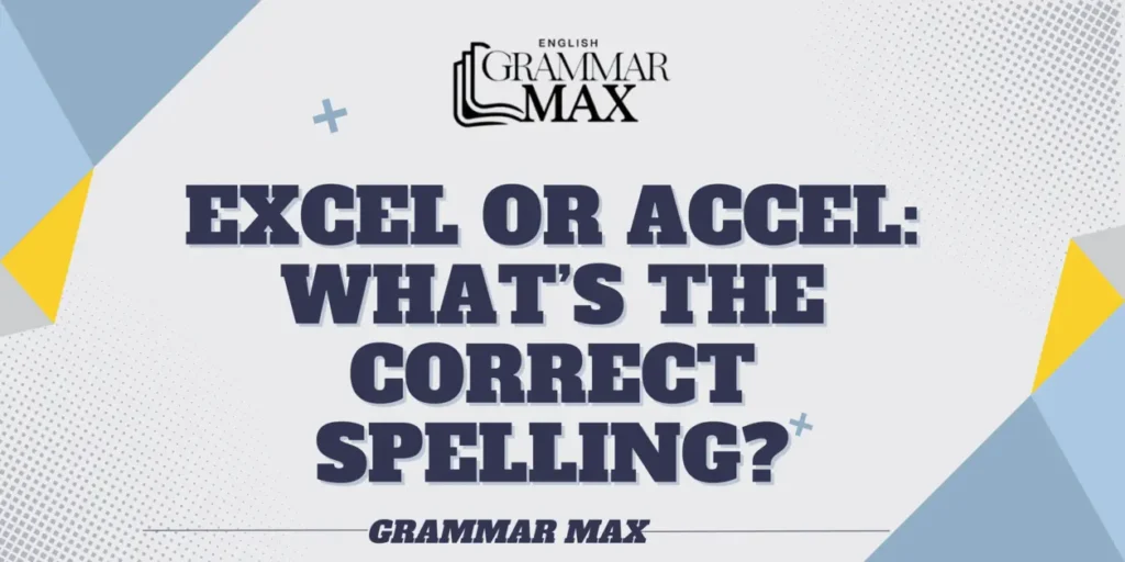 excel-or-accel-what-the-correct-spelling