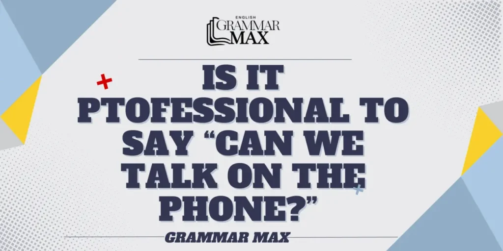 is-it-professional-can-we-talk-on-phone