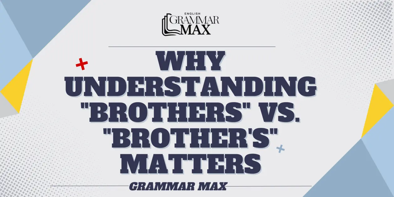 why-understanding-brothers-vs-brother-matters