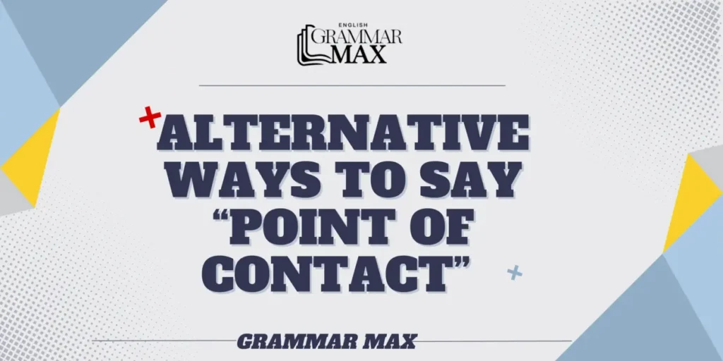 alternative-ways-to-say-point-of-contact