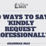 20-ways-to-say-kindly-request-professionally