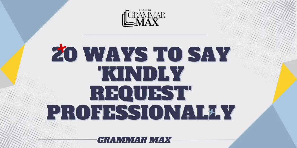 20-ways-to-say-kindly-request-professionally