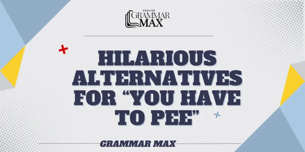 hilarious-alternatives-for-you-have-to-pee