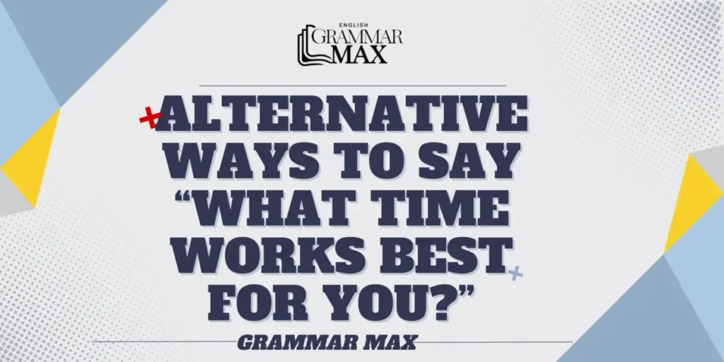 alternative-ways-to-say-what-time-works-best-for-you