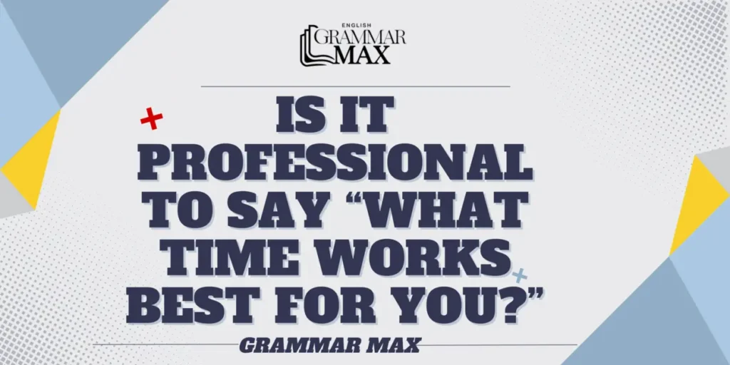 is-it-professional-to-say-what-time-works-best-for-you