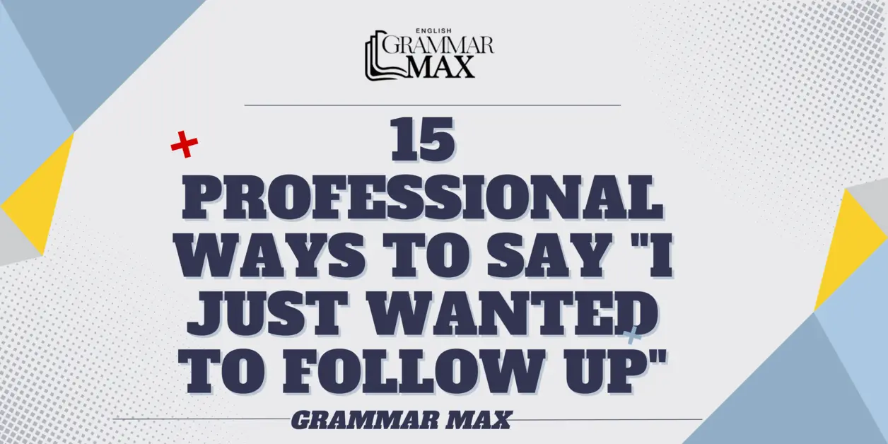 15-professional-ways-to-say-i-just-wanted-to-follow-up