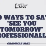 ways-to-say-see-you-tomorrow-professionally
